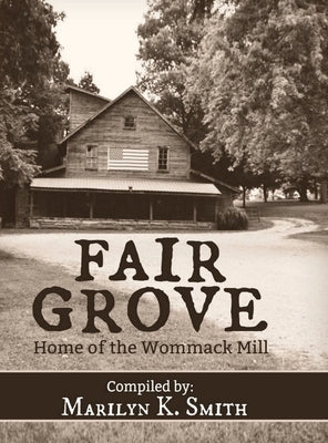 Fair Grove: Home of the Wommack Mill by Smith, Marilyn K.