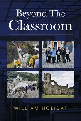 Beyond the Classroom by Holiday, William