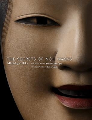 The Secrets of Noh Masks by Udaka, Michishige