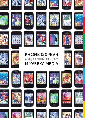 Phone & Spear: A Yuta Anthropology by Miyarrka Media