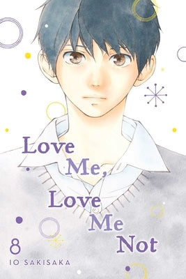 Love Me, Love Me Not, Vol. 8, 8 by Sakisaka, Io