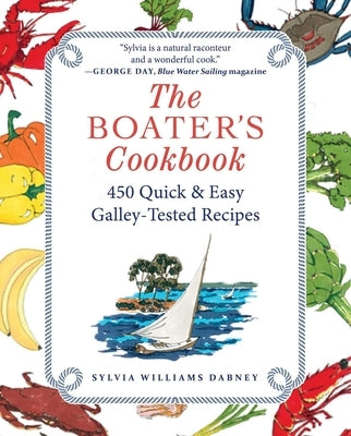 The Boater's Cookbook: 450 Quick & Easy Galley-Tested Recipes by Dabney, Sylvia Williams