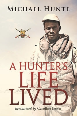 A Hunter's Life Lived by Hunte, Michael