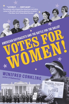 Votes for Women!: American Suffragists and the Battle for the Ballot by Conkling, Winifred