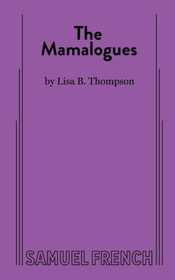 The Mamalogues by B. Thompson, Lisa