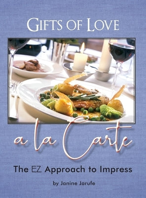 Gifts of Love a la Carte: The EZ Approach to Impress by Jarufe, Janine