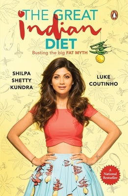 Great Indian Diet: Busting the Big Fat Myth by Kundra, Shilpa Shetty