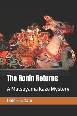 The Ronin Returns: A Matsuyama Kaze Mystery by Furutani, Dale
