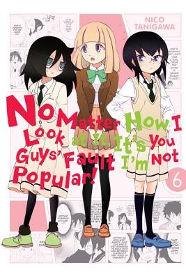 No Matter How I Look at It, It's You Guys' Fault I'm Not Popular!, Vol. 6 by Tanigawa, Nico