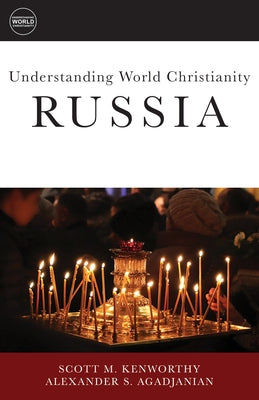 Understanding World Christianity: Russia by Agadjanian, Alexander S.