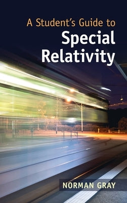 A Student's Guide to Special Relativity by Gray, Norman