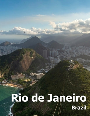 Rio de Janeiro: Coffee Table Photography Travel Picture Book Album Of A Brazilian City in Brazil South America Large Size Photos Cover by Boman, Amelia