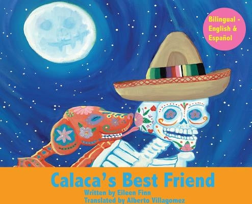 Calaca's Best Friend: Bilingual in Spanish & English by Finn, Eileen Marie