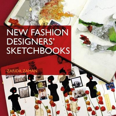 New Fashion Designers' Sketchbooks by Zaman, Zarida