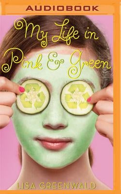 My Life in Pink & Green by Greenwald, Lisa