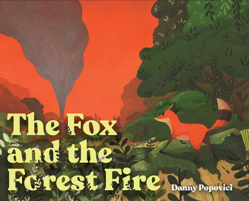 The Fox and the Forest Fire by Popovici, Danny