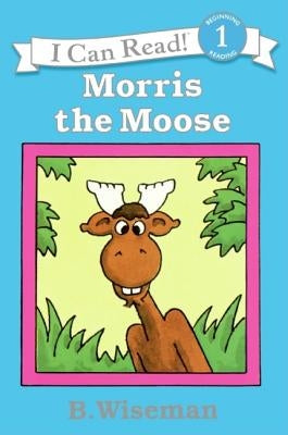 Morris the Moose by Wiseman, B.