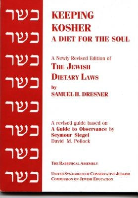 Keeping Kosher: A Diet for the Soul, Newly Revised by Dresner, Samuel H.