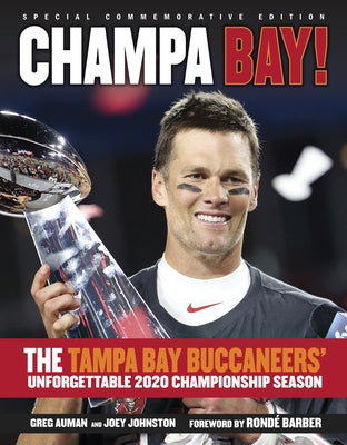 Champa Bay: The Tampa Bay Buccaneers' Unforgettable 2020 Championship Season by Auman, Greg