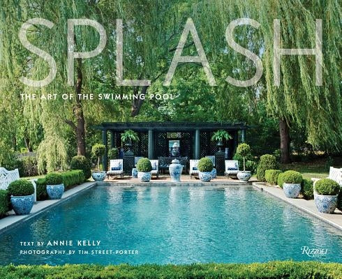 Splash: The Art of the Swimming Pool by Porter, Tim Street