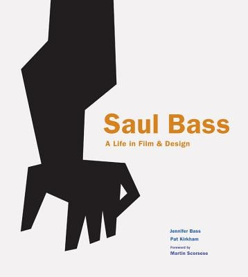 Saul Bass: A Life in Film and Design by Bass, Jennifer