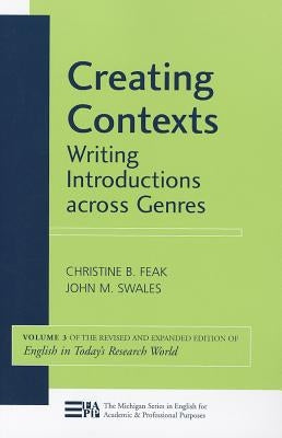 Creating Contexts: Writing Introductions Across Genres Volume 3 by Feak, Christine