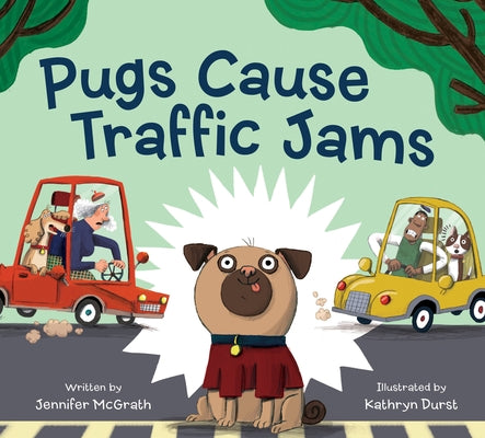Pugs Cause Traffic Jams by McGrath, Jennifer