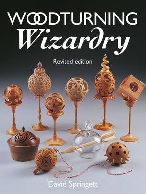 Woodturning Wizardry by Springett, David