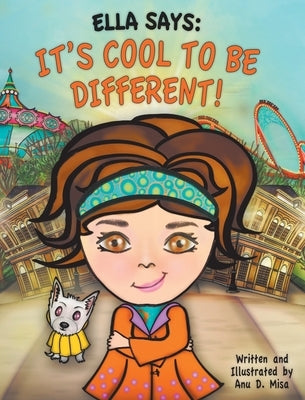 Ella Says: It's Cool to be Different! by Misa, Anu D.