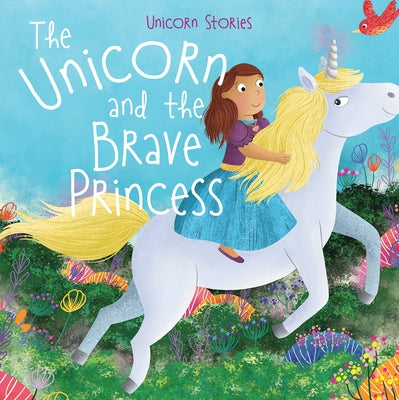The Unicorn and the Brave Princess by Philip, Claire