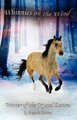 Winter of the Crystal Dances: A Wilderness Horse Adventure by Dorsey, Angela