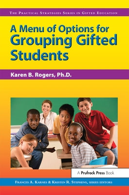 Menu of Options for Grouping Gifted Students by Rogers, Karen B.