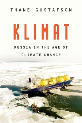 Klimat: Russia in the Age of Climate Change by Gustafson, Thane