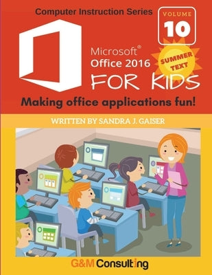 Microsoft Office 2016 for Kids - Summer: Making office applications fun! by Gaiser, Sandra