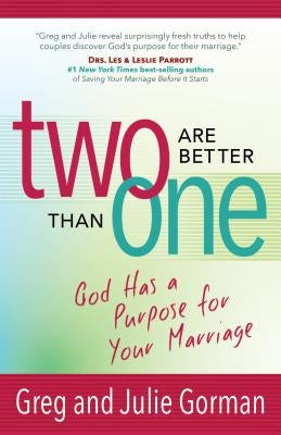 Two Are Better Than One: God Has a Purpose for Your Marriage by Gorman, Greg