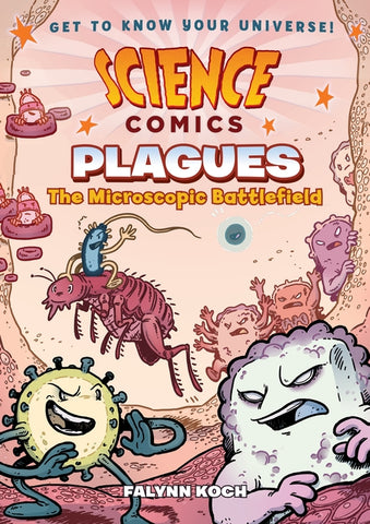 Science Comics: Plagues: The Microscopic Battlefield by Koch, Falynn