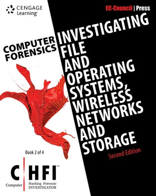 Computer Forensics: Investigating File and Operating Systems, Wireless Networks, and Storage (Chfi), 2nd Edition by Ec-Council