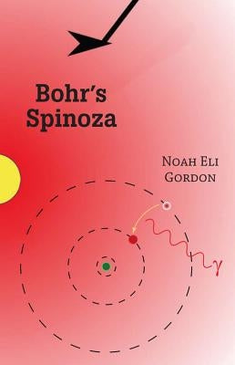 Bohr's Spinoza by Gordon, Noah Eli