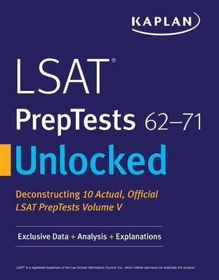 LSAT Preptests 62-71 Unlocked: Exclusive Data + Analysis + Explanations by Kaplan Test Prep