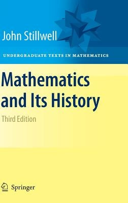 Mathematics and Its History by Stillwell, John