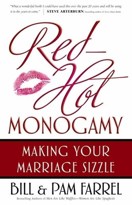 Red-Hot Monogamy: Making Your Marriage Sizzle by Farrel, Bill