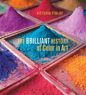 The Brilliant History of Color in Art by Finlay, Victoria