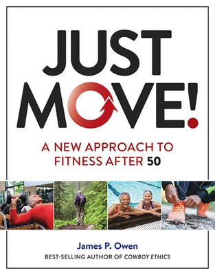 Just Move!: A New Approach to Fitness After 50 by Owen, James