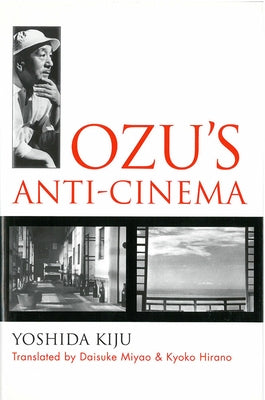 Ozu's Anti-Cinema: Volume 49 by Yoshida, Kiju