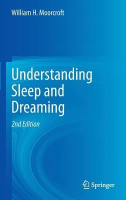 Understanding Sleep and Dreaming by Moorcroft, William H.