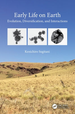 Early Life on Earth: Evolution, Diversification, and Interactions by Sugitani, Kenichiro