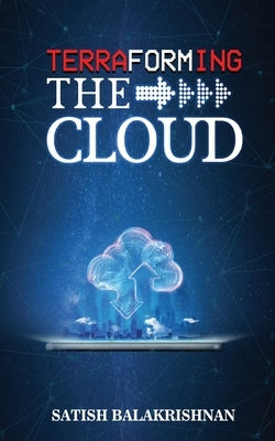 Terraforming the Cloud by Balakrishnan, Satish