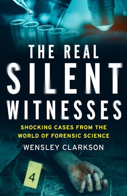 The Real Silent Witnesses by Clarkson, Wensley