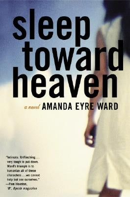 Sleep Toward Heaven by Ward, Amanda Eyre