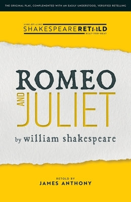 Romeo and Juliet: Shakespeare Retold by Shakespeare, William